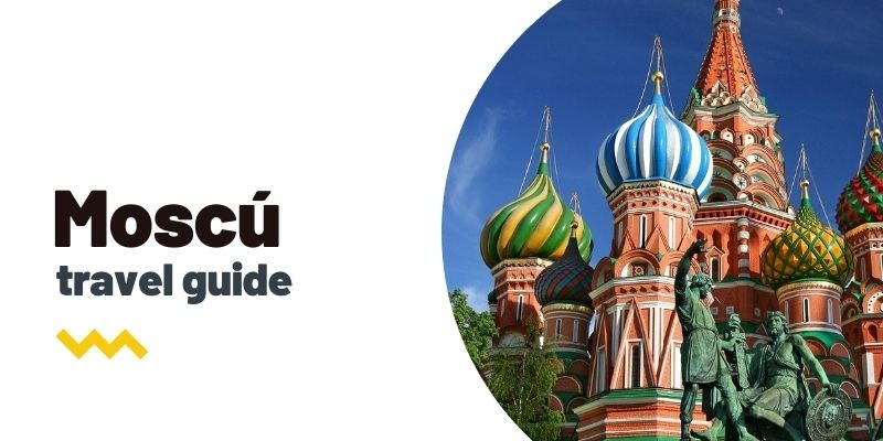 Guía de viaje: Qué ver y hacer en Moscú 