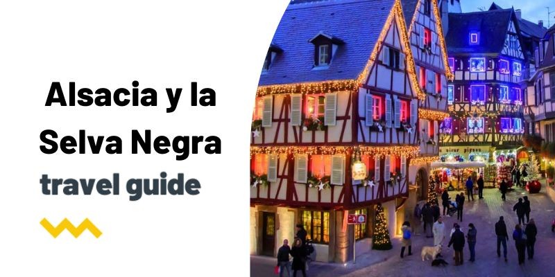 Guía de viaje: Qué ver y hacer en Alsacia y la Selva Negra
